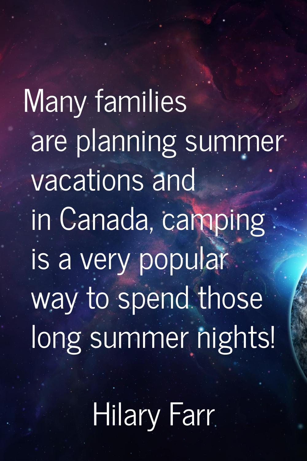 Many families are planning summer vacations and in Canada, camping is a very popular way to spend t