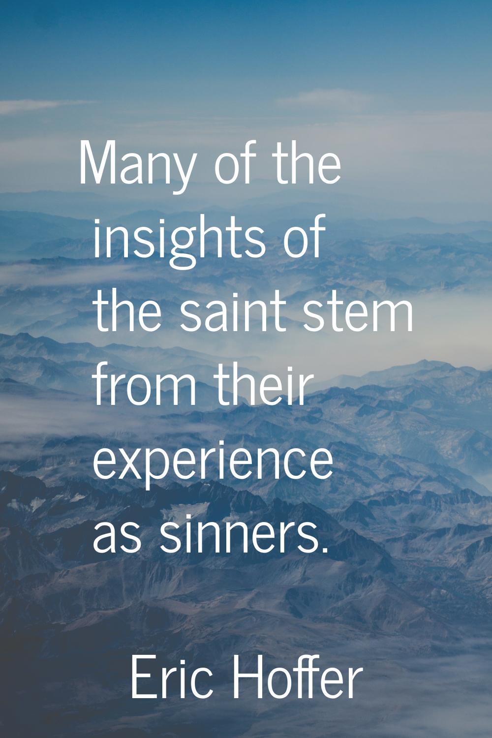 Many of the insights of the saint stem from their experience as sinners.