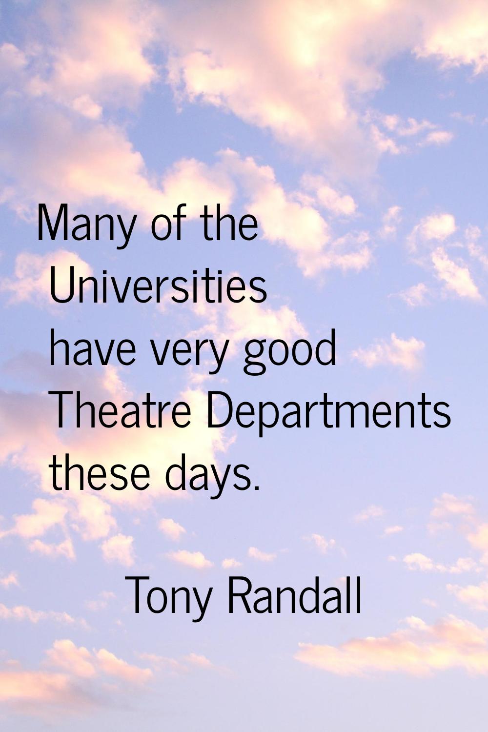 Many of the Universities have very good Theatre Departments these days.
