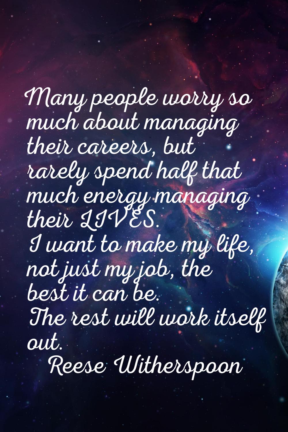 Many people worry so much about managing their careers, but rarely spend half that much energy mana