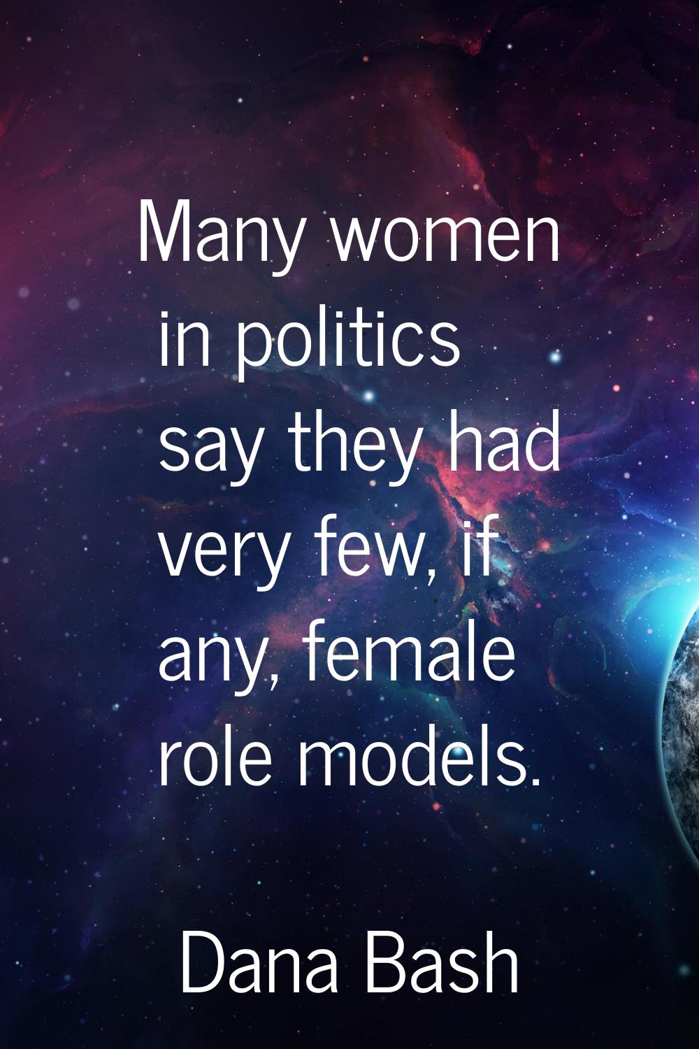 Many women in politics say they had very few, if any, female role models.