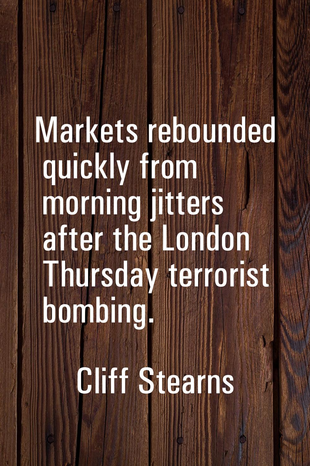 Markets rebounded quickly from morning jitters after the London Thursday terrorist bombing.