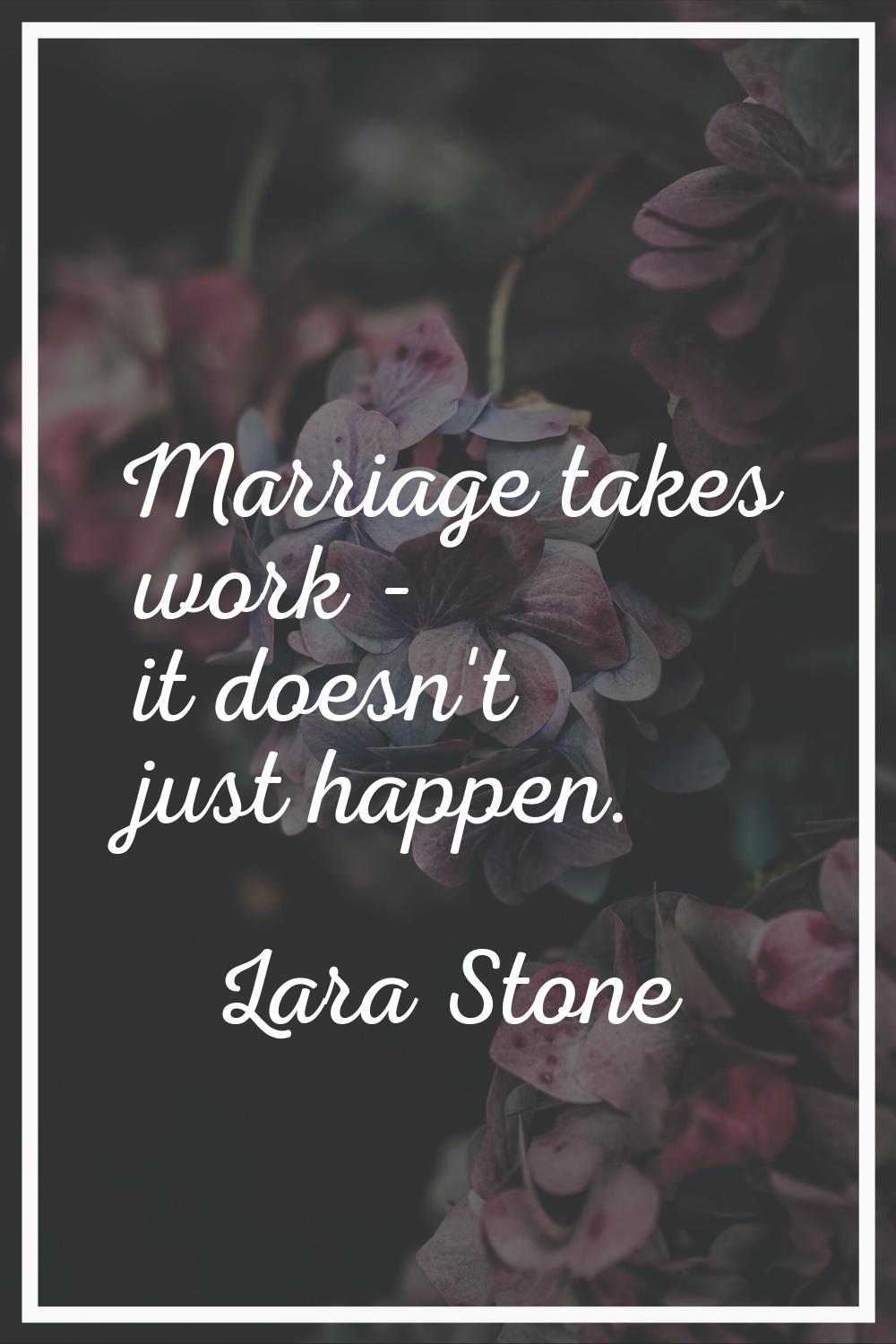 Marriage takes work - it doesn't just happen.