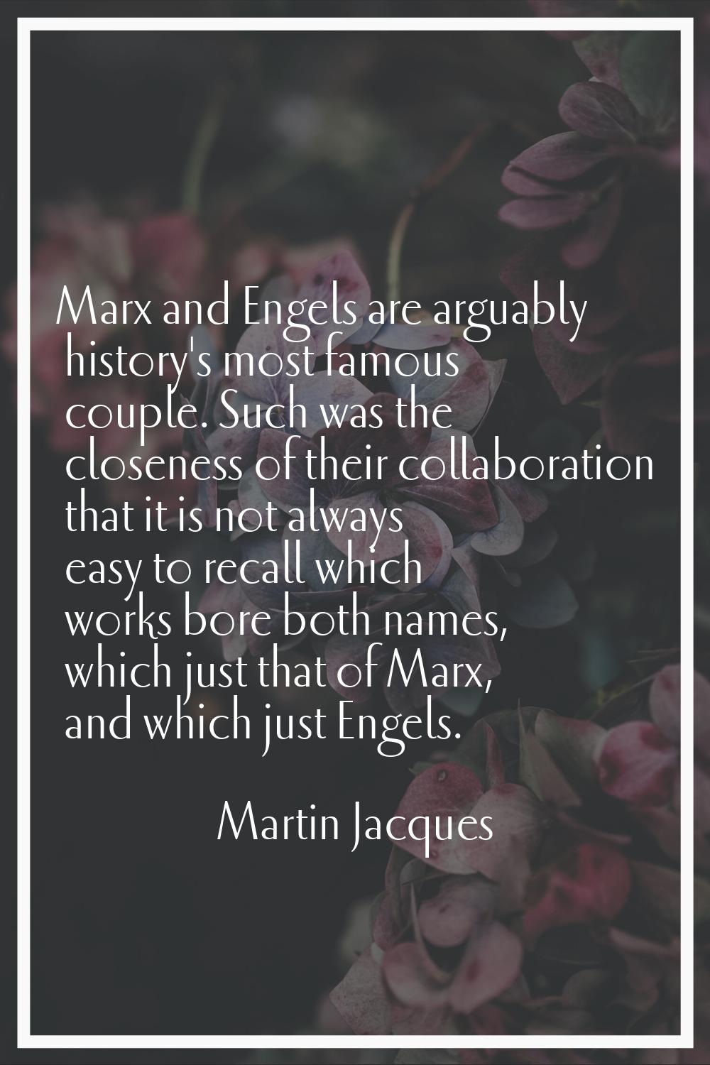 Marx and Engels are arguably history's most famous couple. Such was the closeness of their collabor