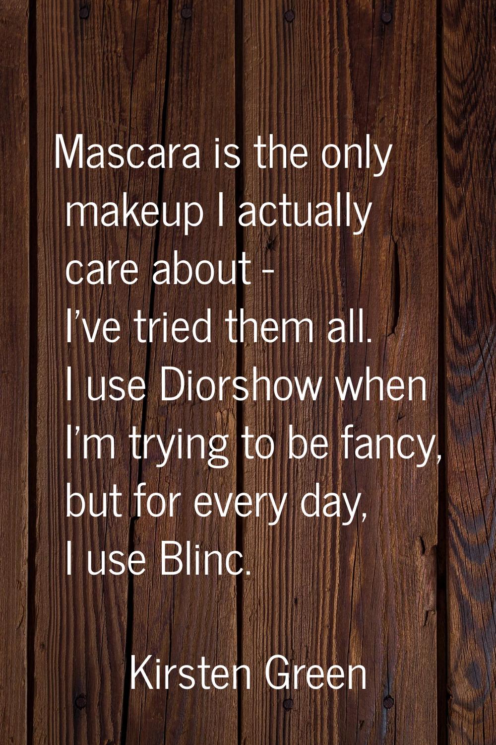 Mascara is the only makeup I actually care about - I've tried them all. I use Diorshow when I'm try