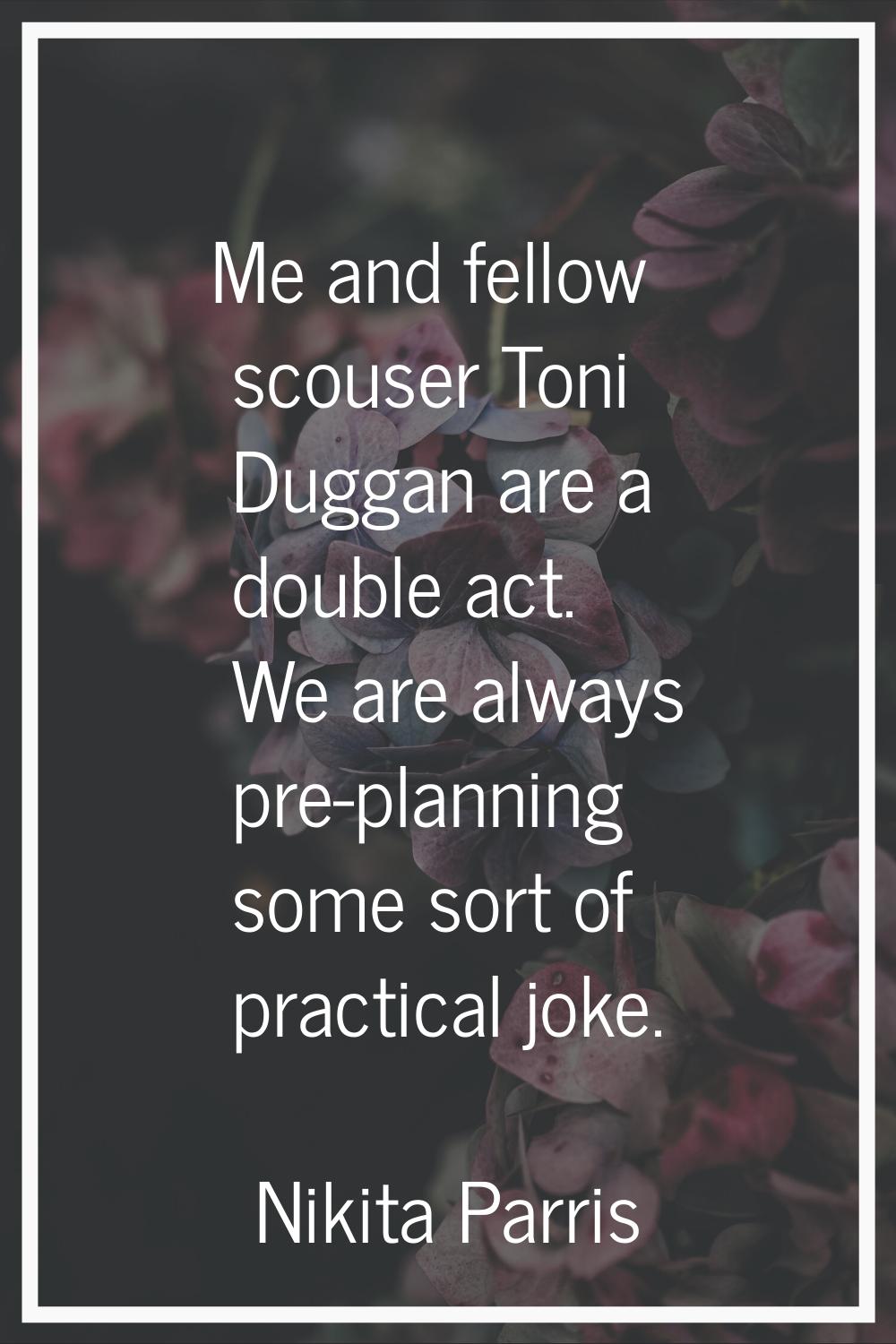 Me and fellow scouser Toni Duggan are a double act. We are always pre-planning some sort of practic