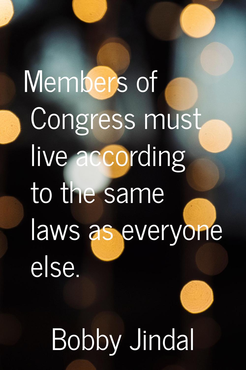 Members of Congress must live according to the same laws as everyone else.