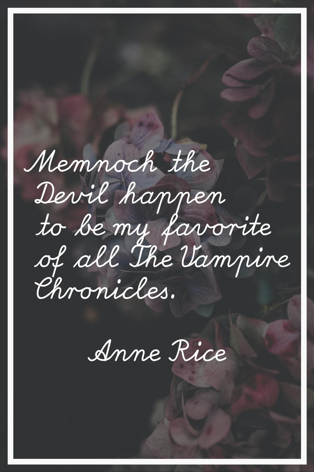 Memnoch the Devil happen to be my favorite of all The Vampire Chronicles.