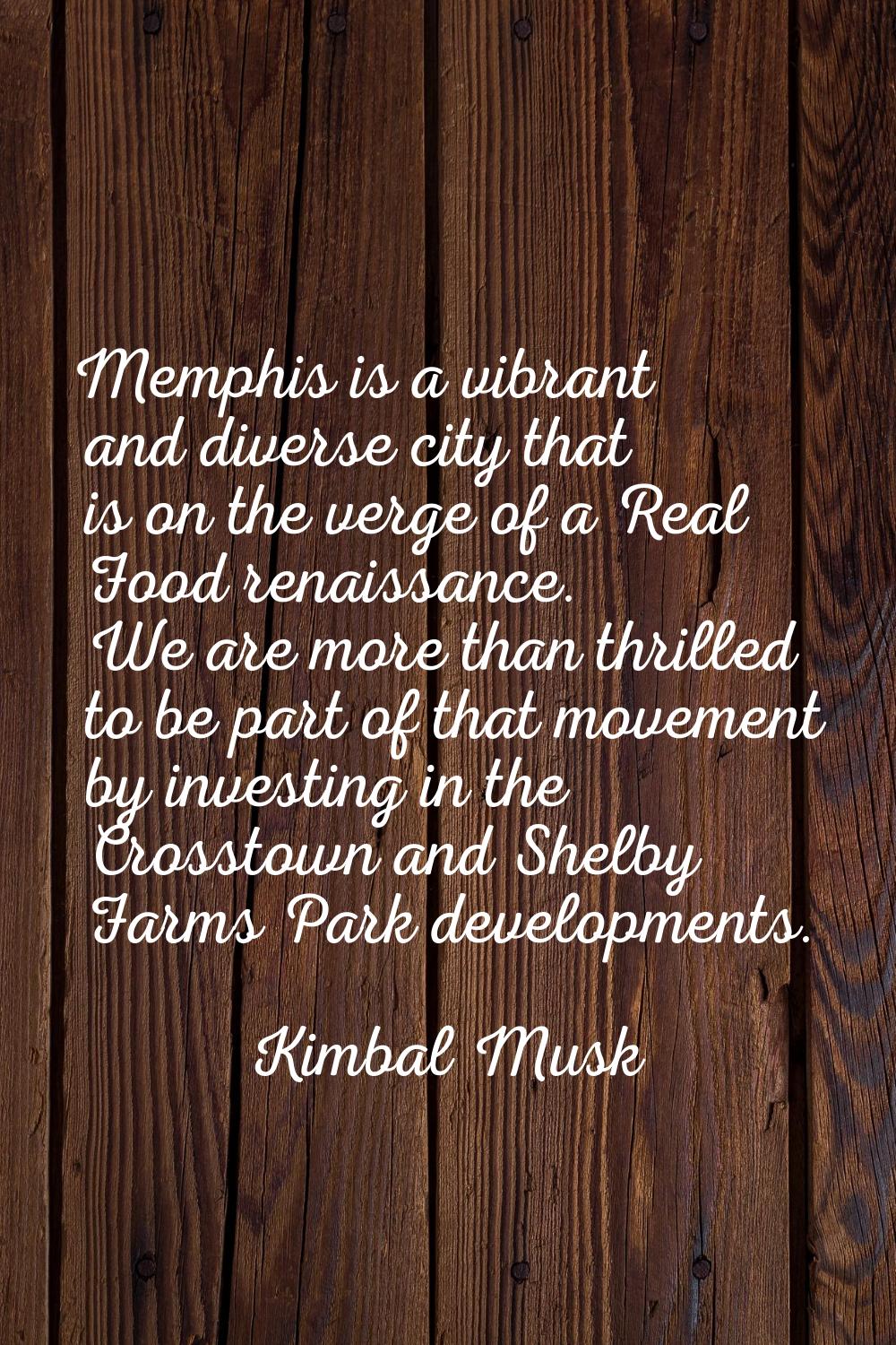 Memphis is a vibrant and diverse city that is on the verge of a Real Food renaissance. We are more 