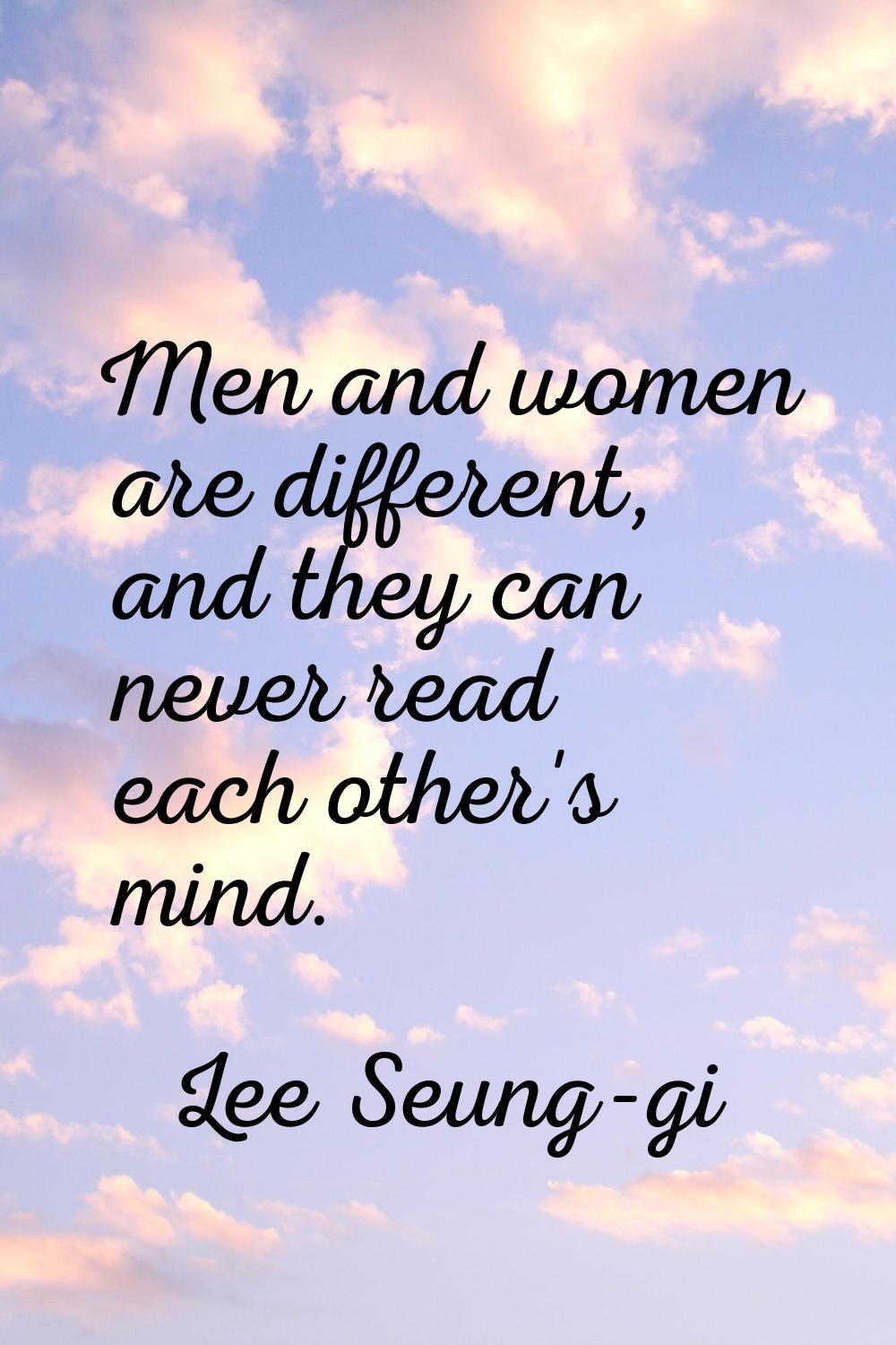 Men and women are different, and they can never read each other's mind.