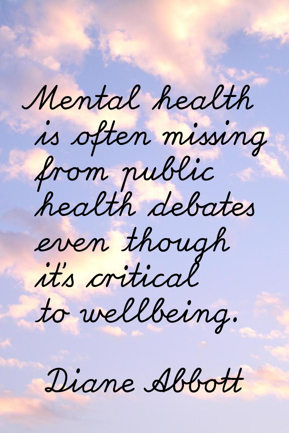 Mental health is often missing from public health debates even though it's critical to wellbeing.