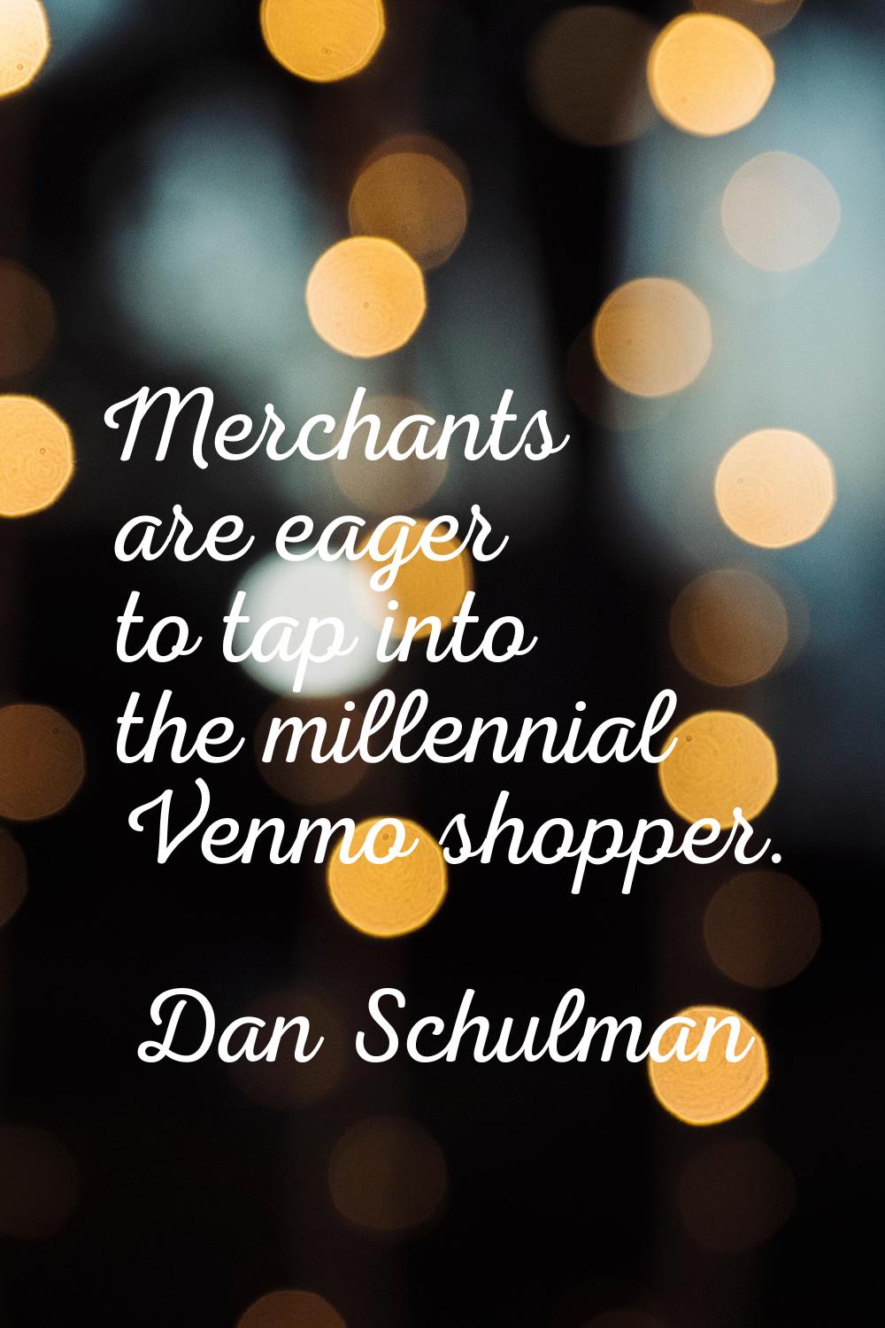Merchants are eager to tap into the millennial Venmo shopper.