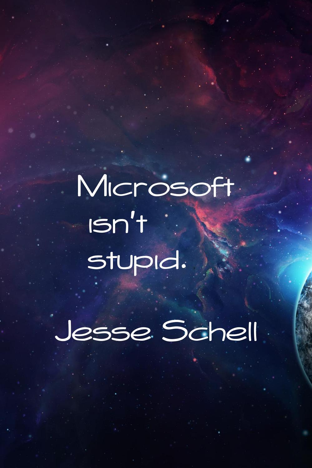Microsoft isn't stupid.