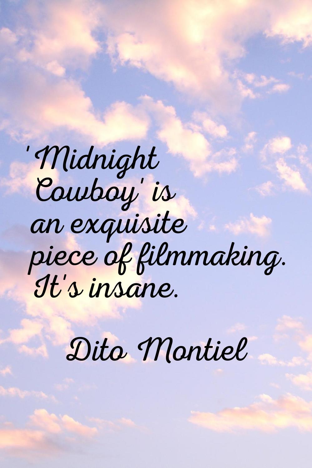 'Midnight Cowboy' is an exquisite piece of filmmaking. It's insane.