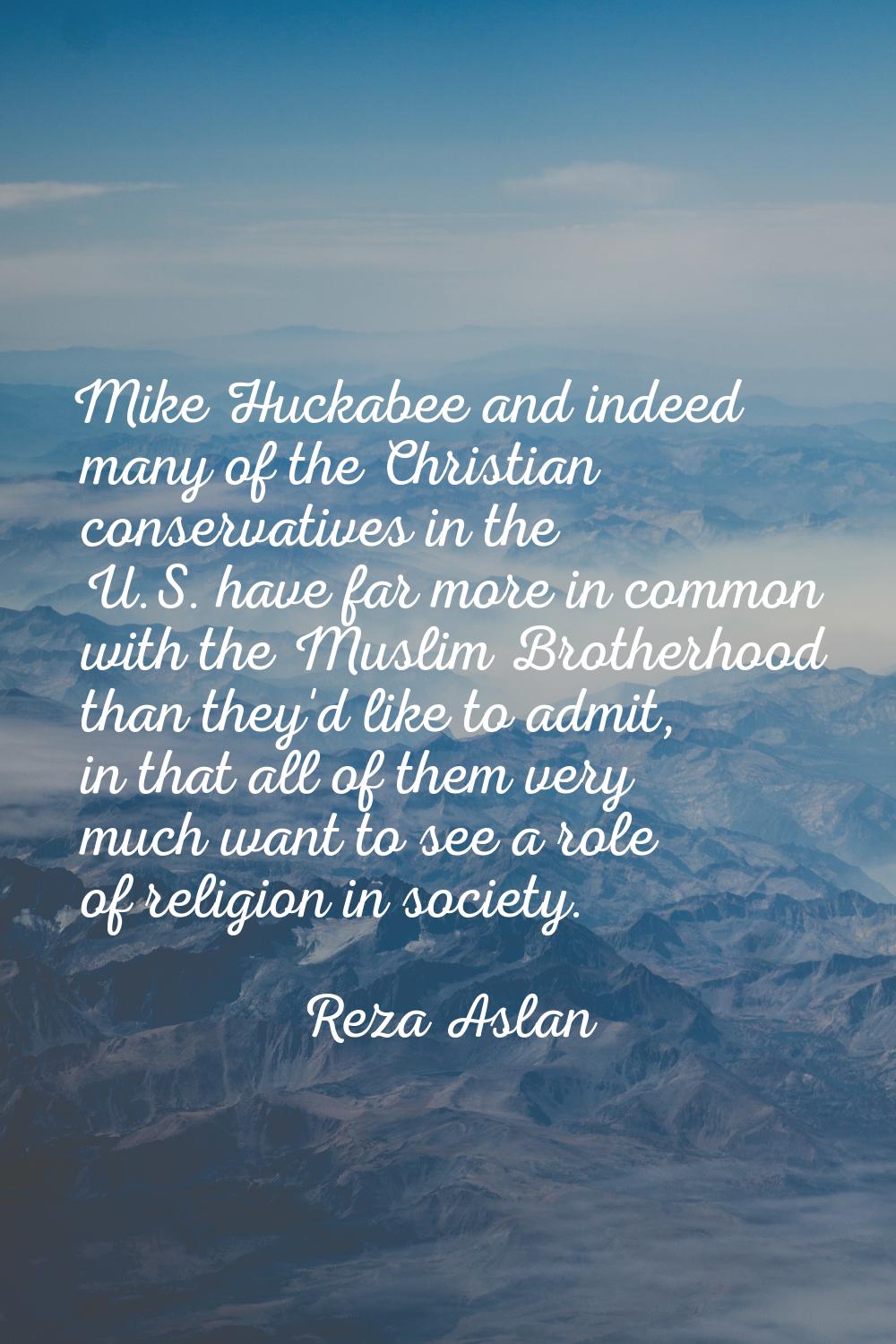 Mike Huckabee and indeed many of the Christian conservatives in the U.S. have far more in common wi