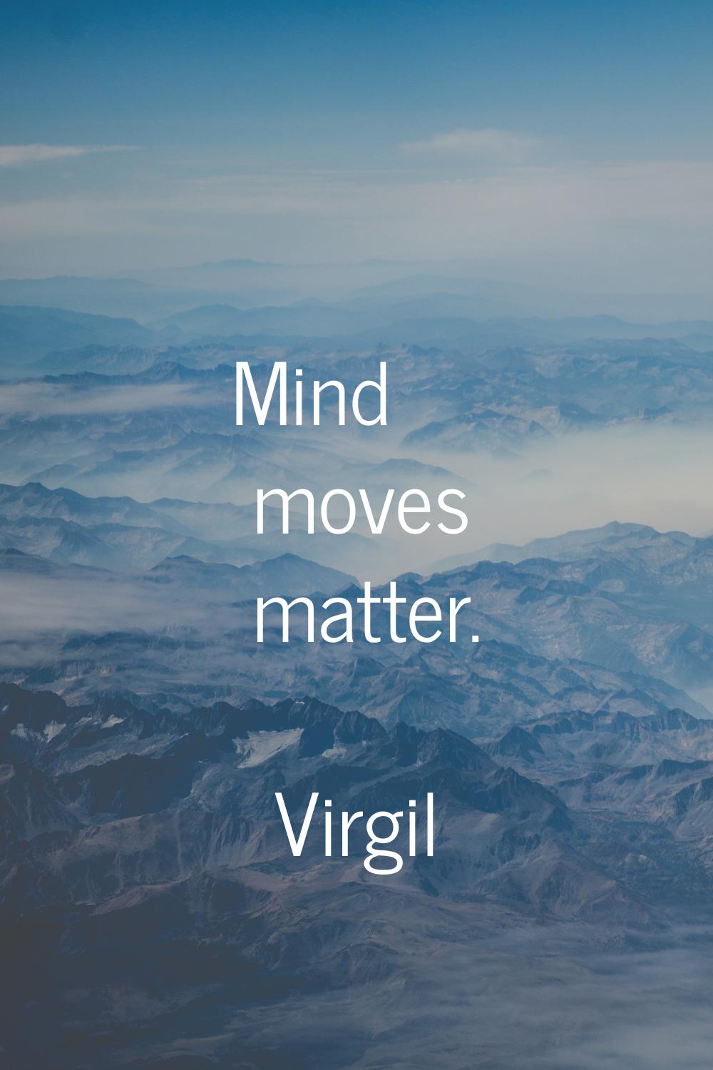 Mind moves matter.