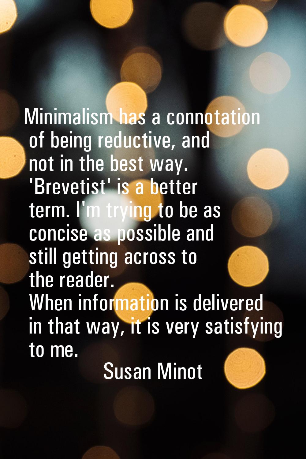Minimalism has a connotation of being reductive, and not in the best way. 'Brevetist' is a better t