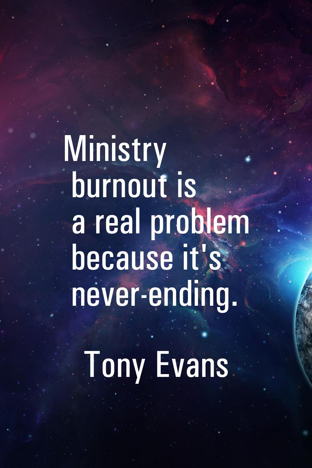 Ministry burnout is a real problem because it's never-ending.
