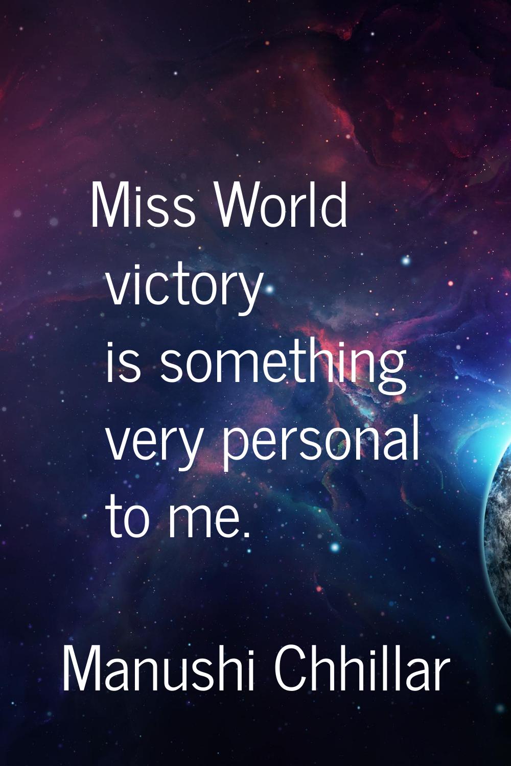 Miss World victory is something very personal to me.
