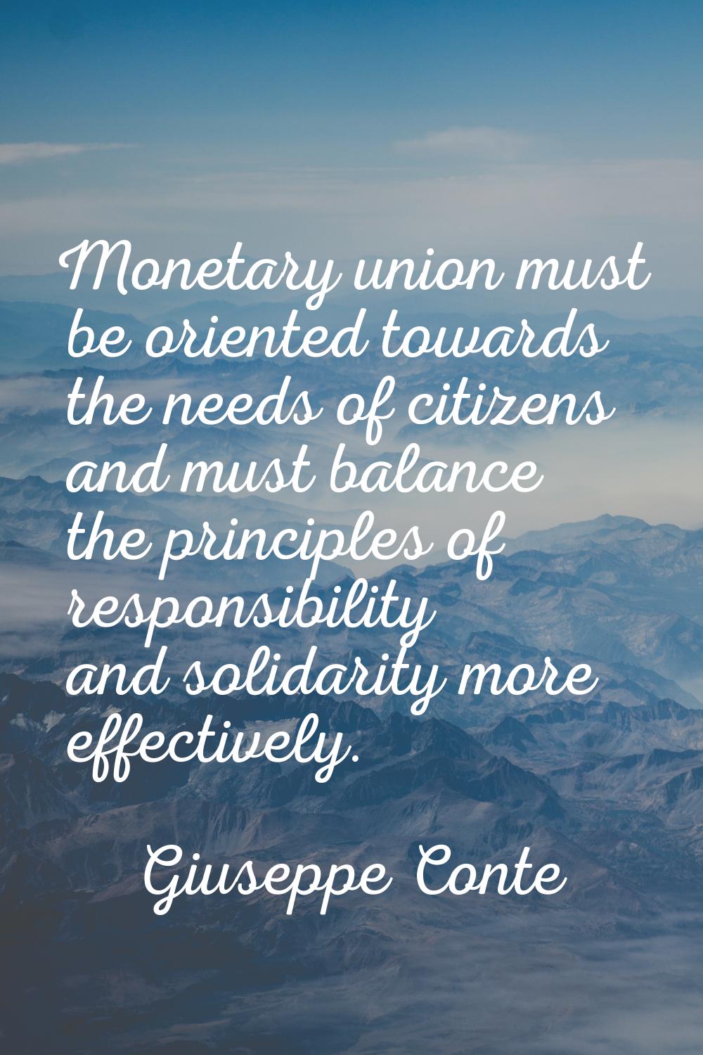 Monetary union must be oriented towards the needs of citizens and must balance the principles of re