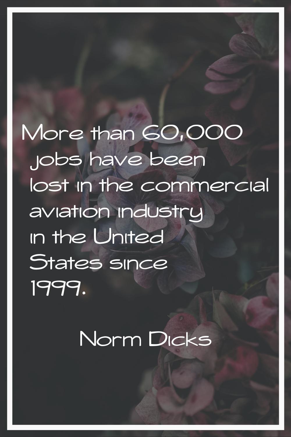 More than 60,000 jobs have been lost in the commercial aviation industry in the United States since