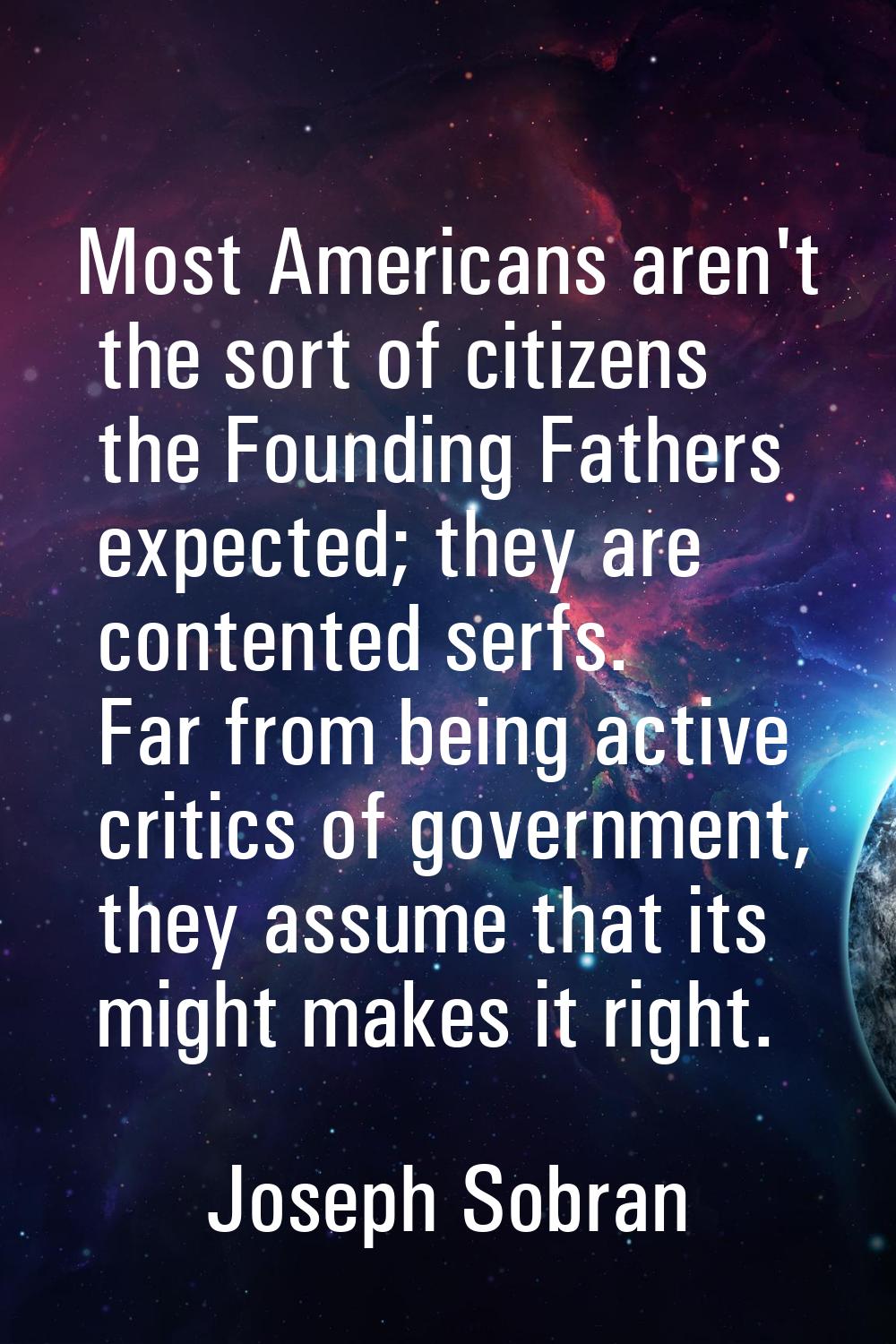 Most Americans aren't the sort of citizens the Founding Fathers expected; they are contented serfs.