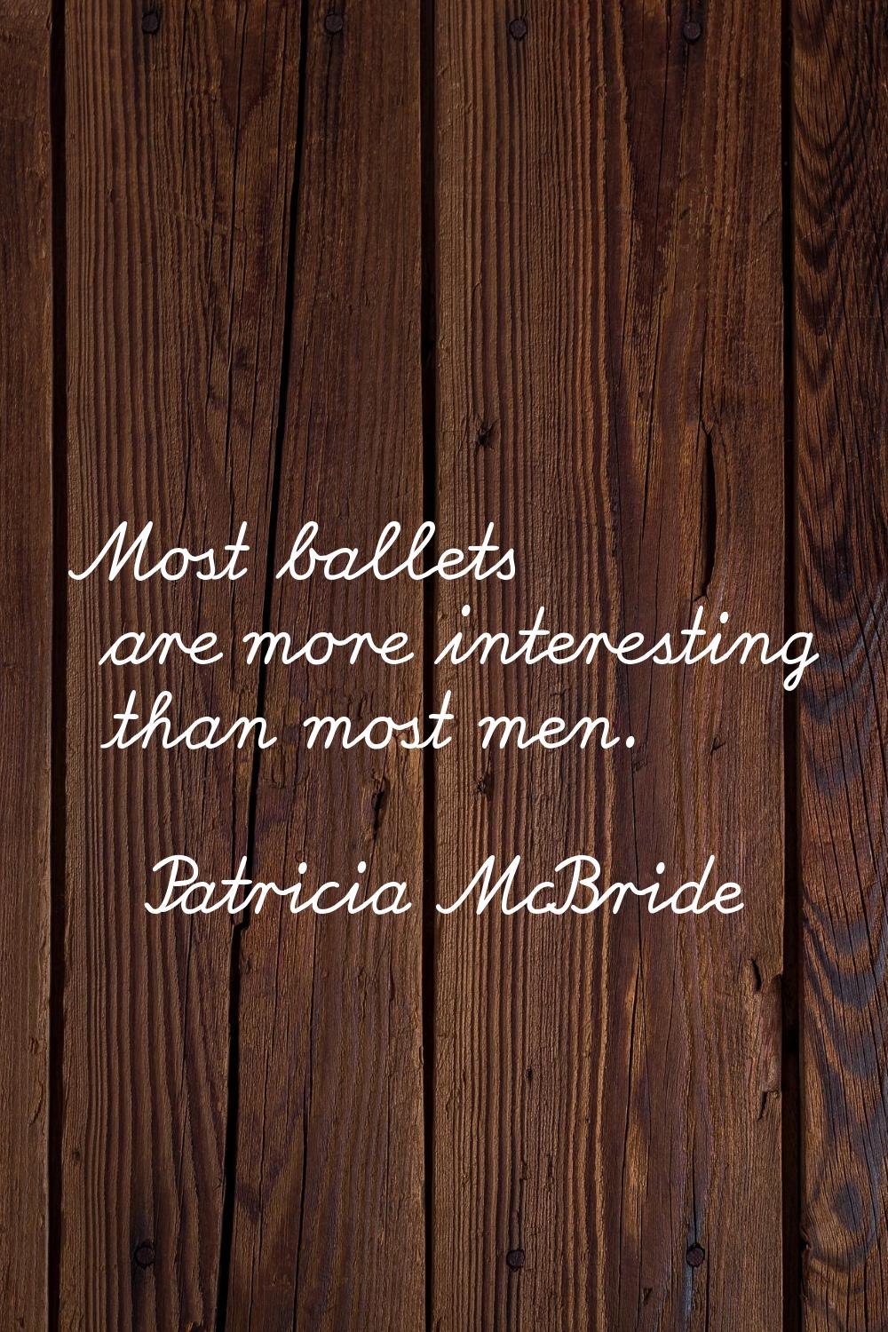 Most ballets are more interesting than most men.