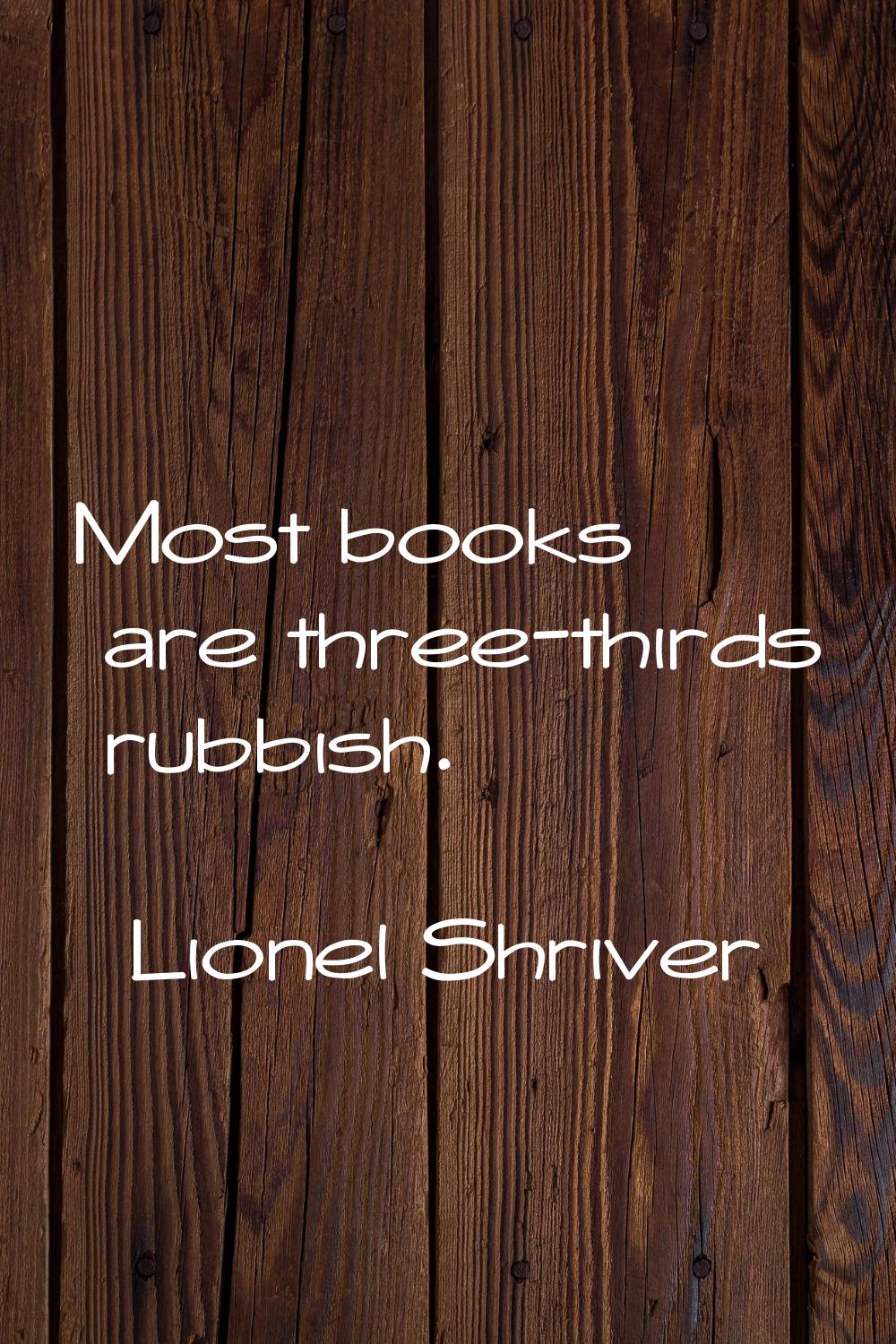 Most books are three-thirds rubbish.