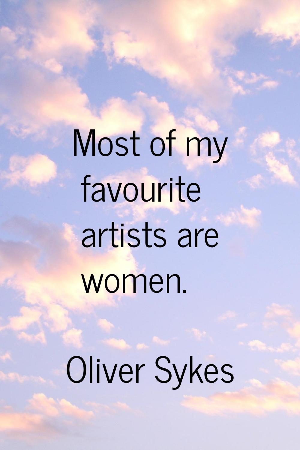 Most of my favourite artists are women.