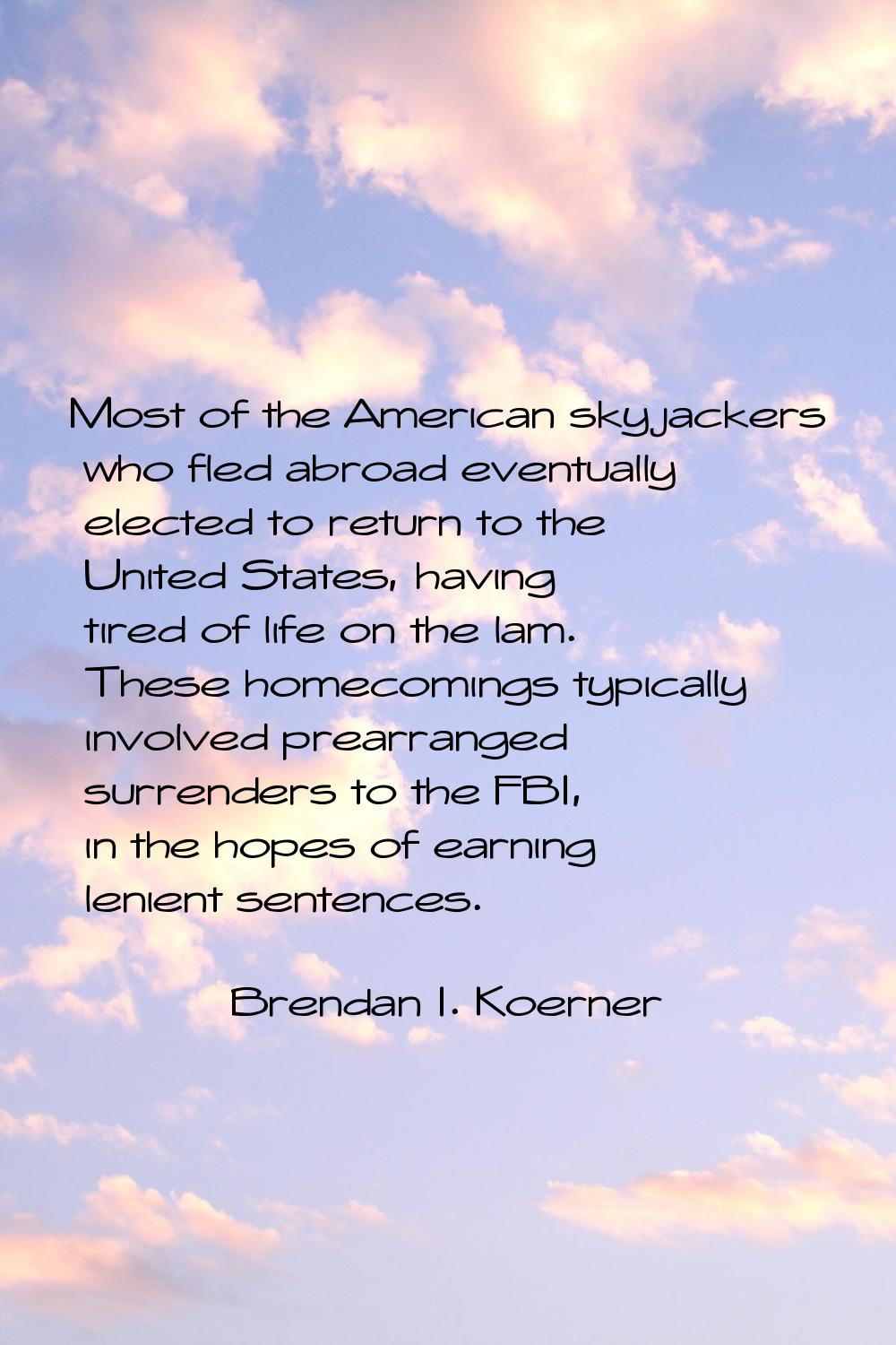Most of the American skyjackers who fled abroad eventually elected to return to the United States, 