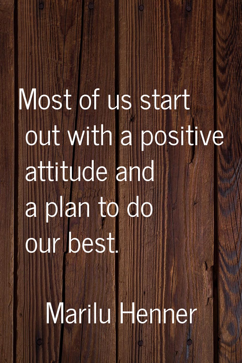 Most of us start out with a positive attitude and a plan to do our best.