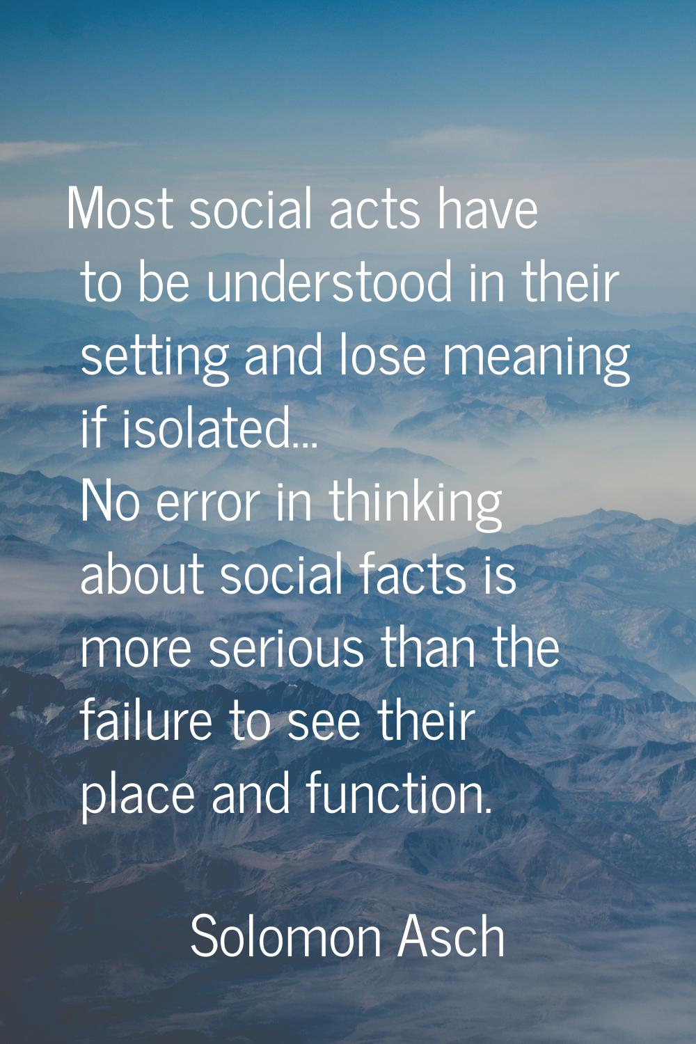 Most social acts have to be understood in their setting and lose meaning if isolated... No error in
