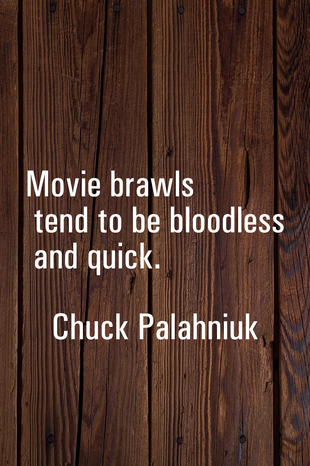 Movie brawls tend to be bloodless and quick.