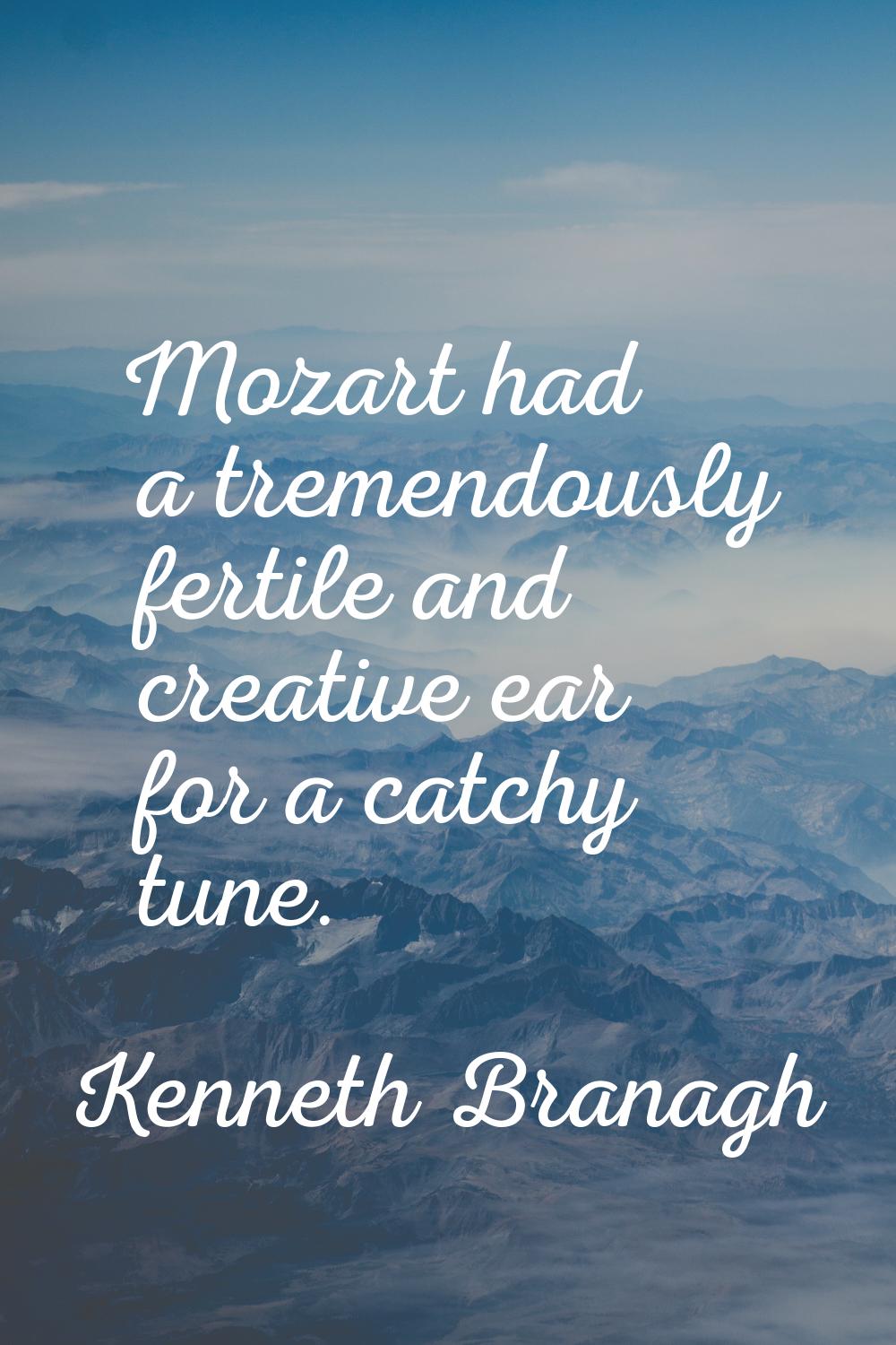 Mozart had a tremendously fertile and creative ear for a catchy tune.