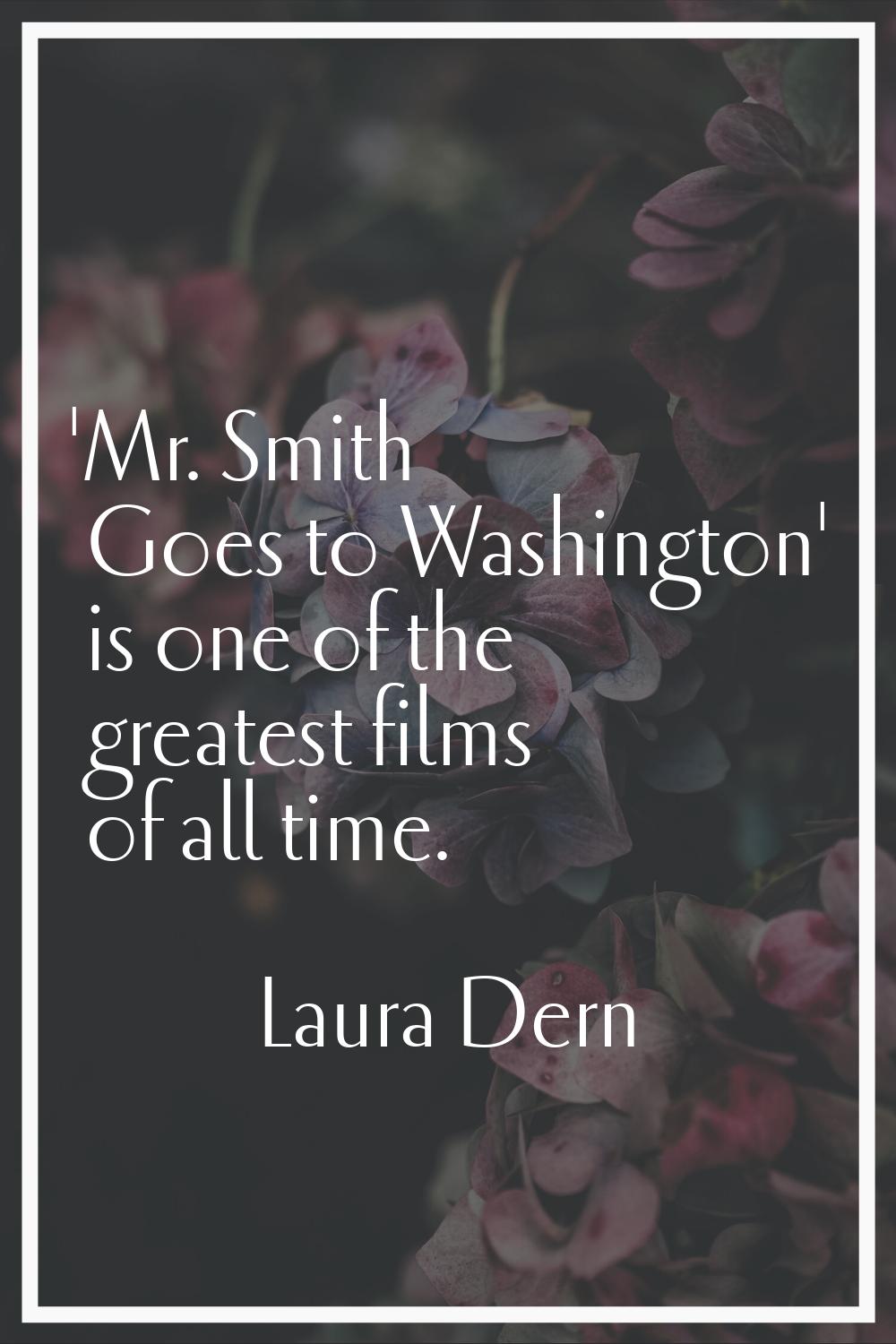 'Mr. Smith Goes to Washington' is one of the greatest films of all time.