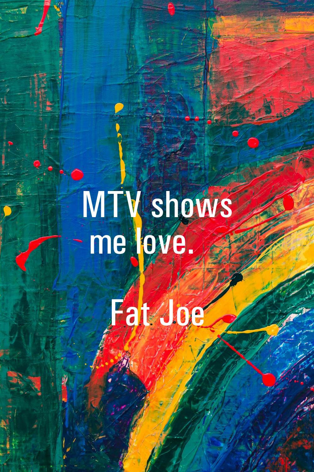 MTV shows me love.