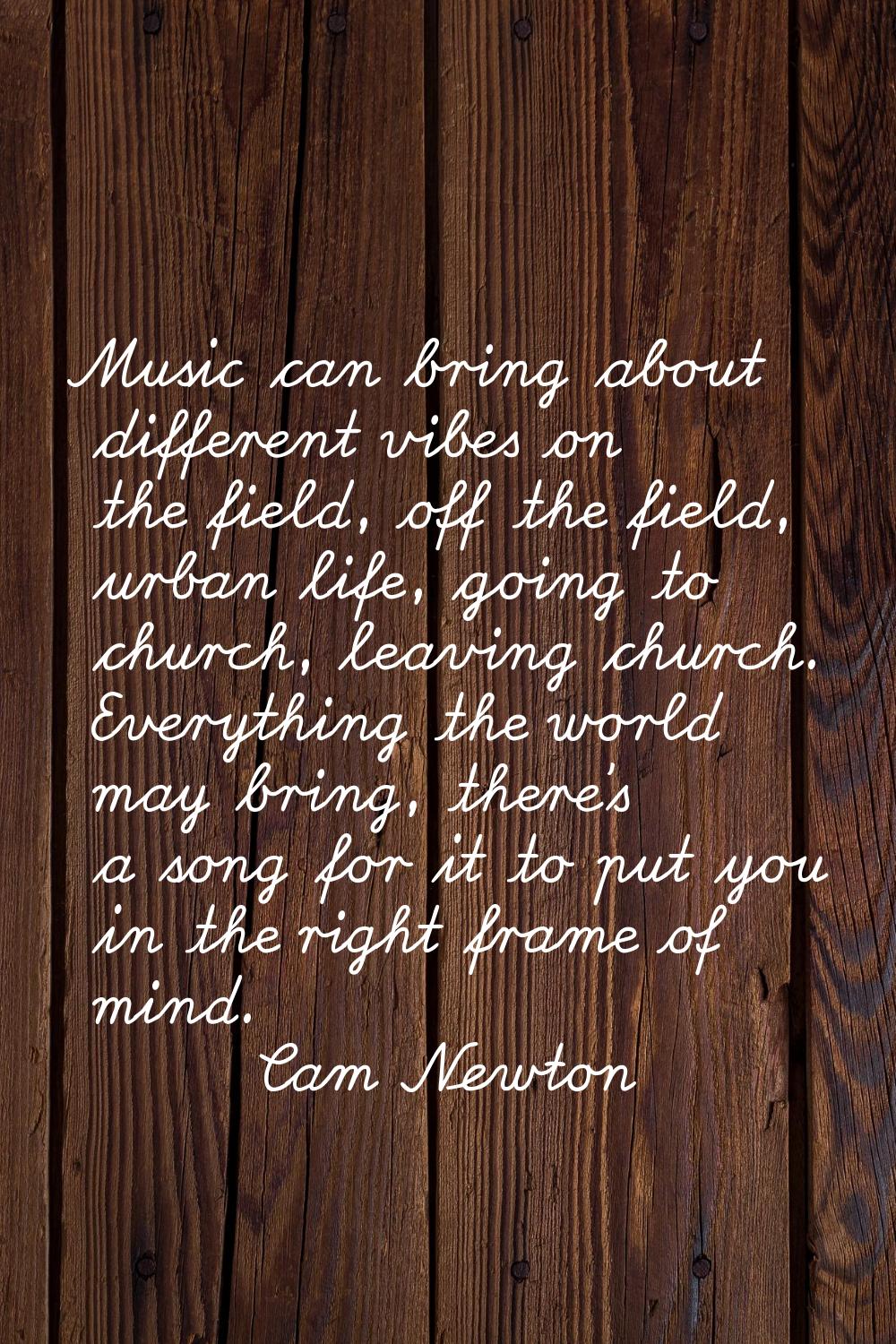 Music can bring about different vibes on the field, off the field, urban life, going to church, lea