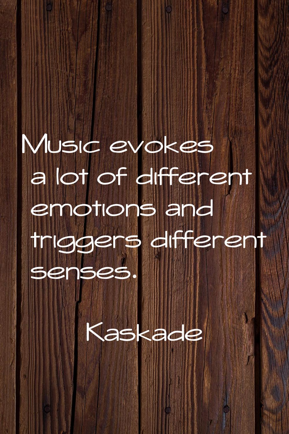 Music evokes a lot of different emotions and triggers different senses.