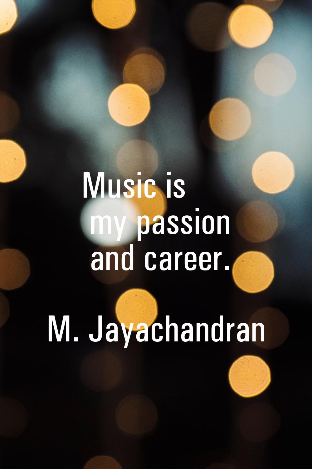 Music is my passion and career.