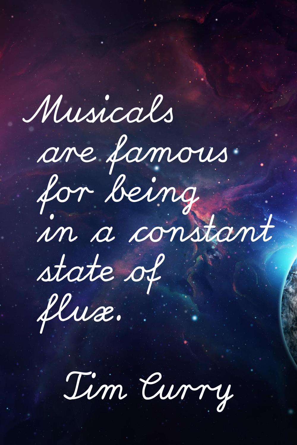 Musicals are famous for being in a constant state of flux.