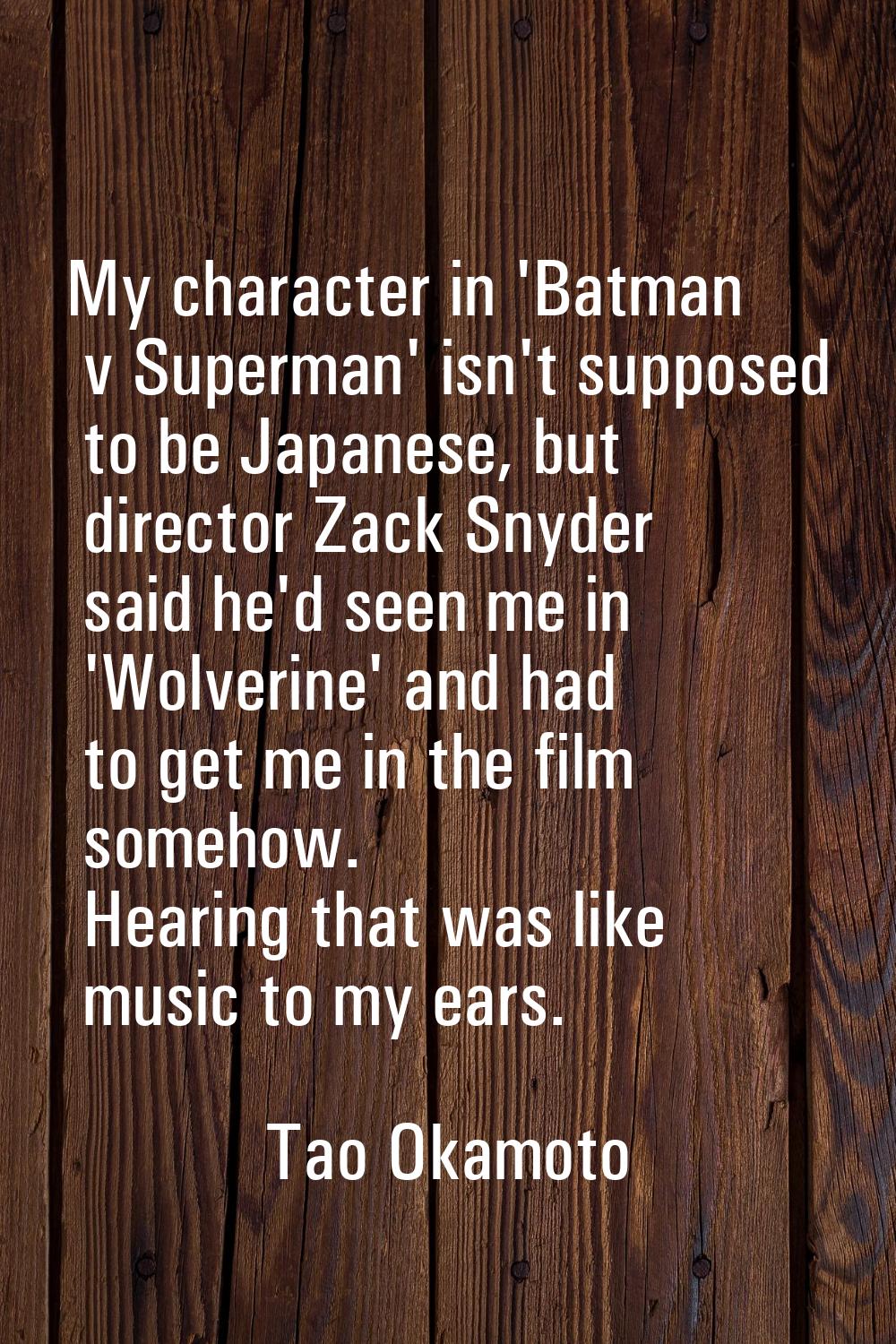 My character in 'Batman v Superman' isn't supposed to be Japanese, but director Zack Snyder said he