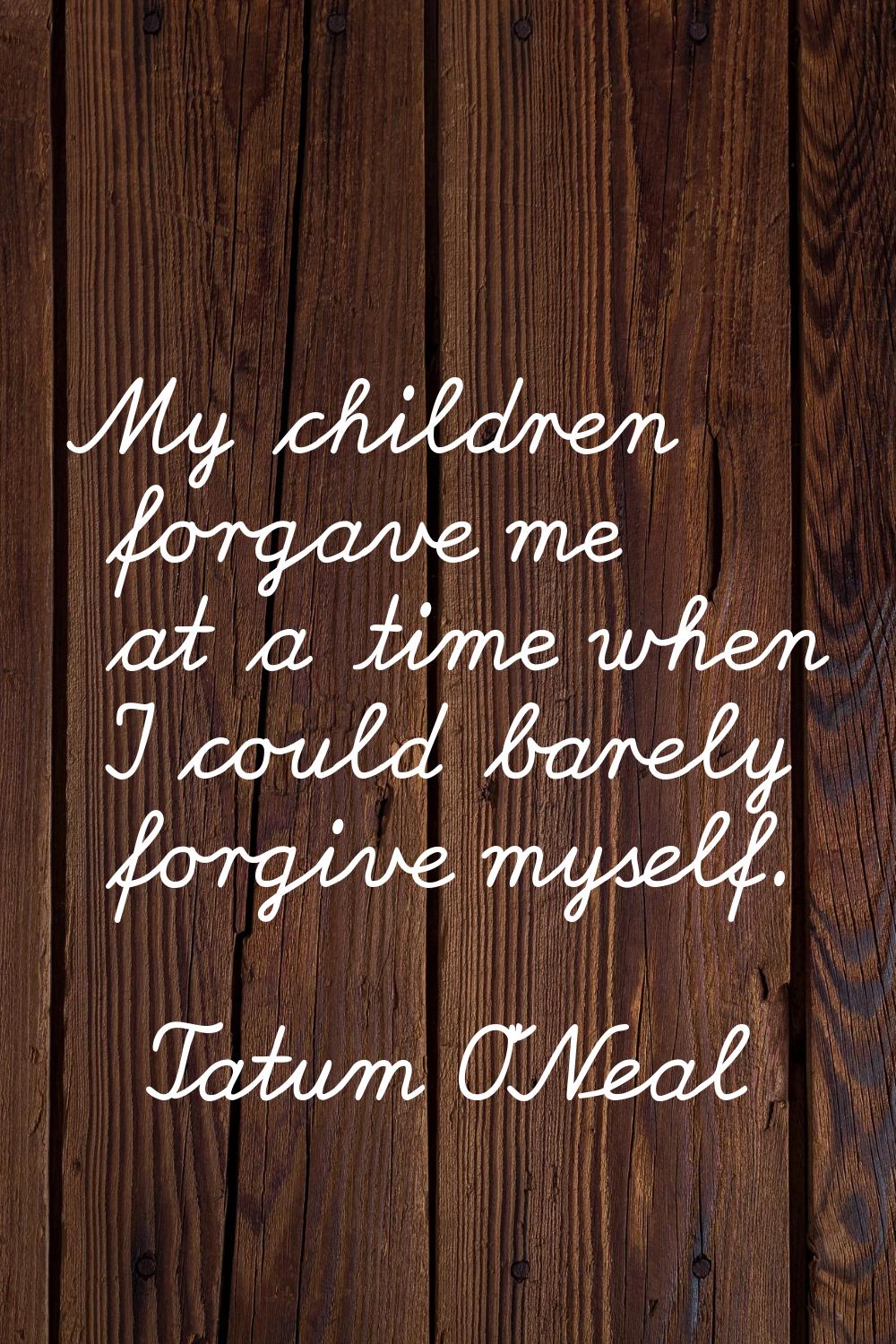 My children forgave me at a time when I could barely forgive myself.