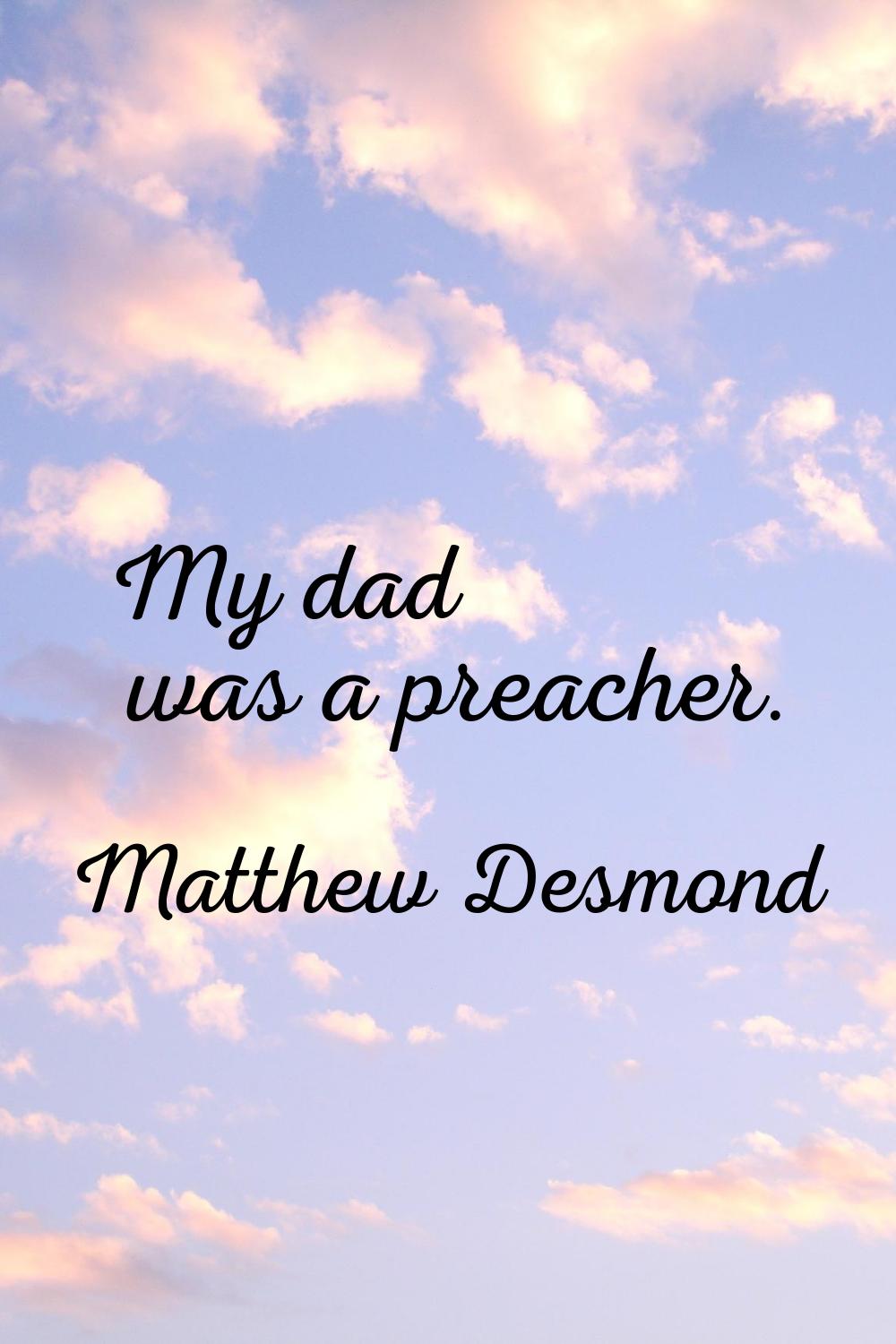 My dad was a preacher.