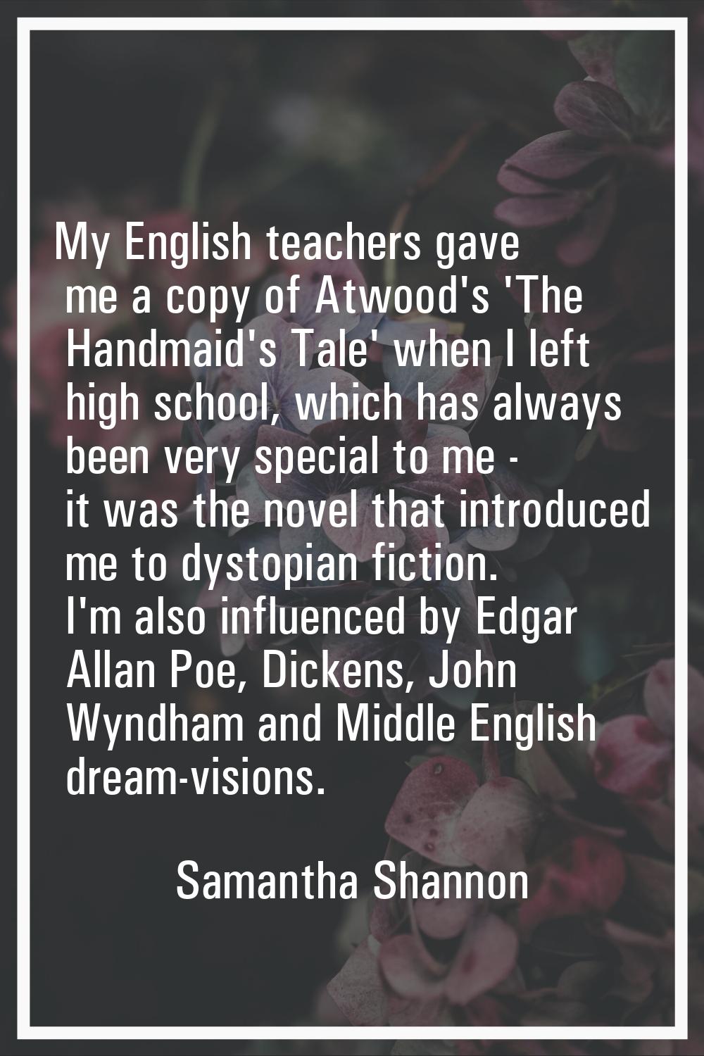 My English teachers gave me a copy of Atwood's 'The Handmaid's Tale' when I left high school, which