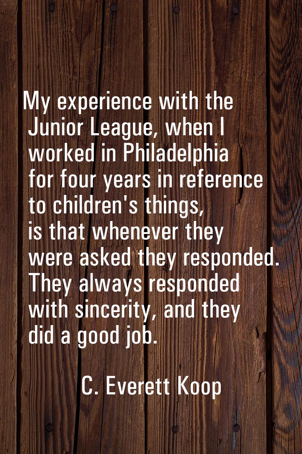 My experience with the Junior League, when I worked in Philadelphia for four years in reference to 