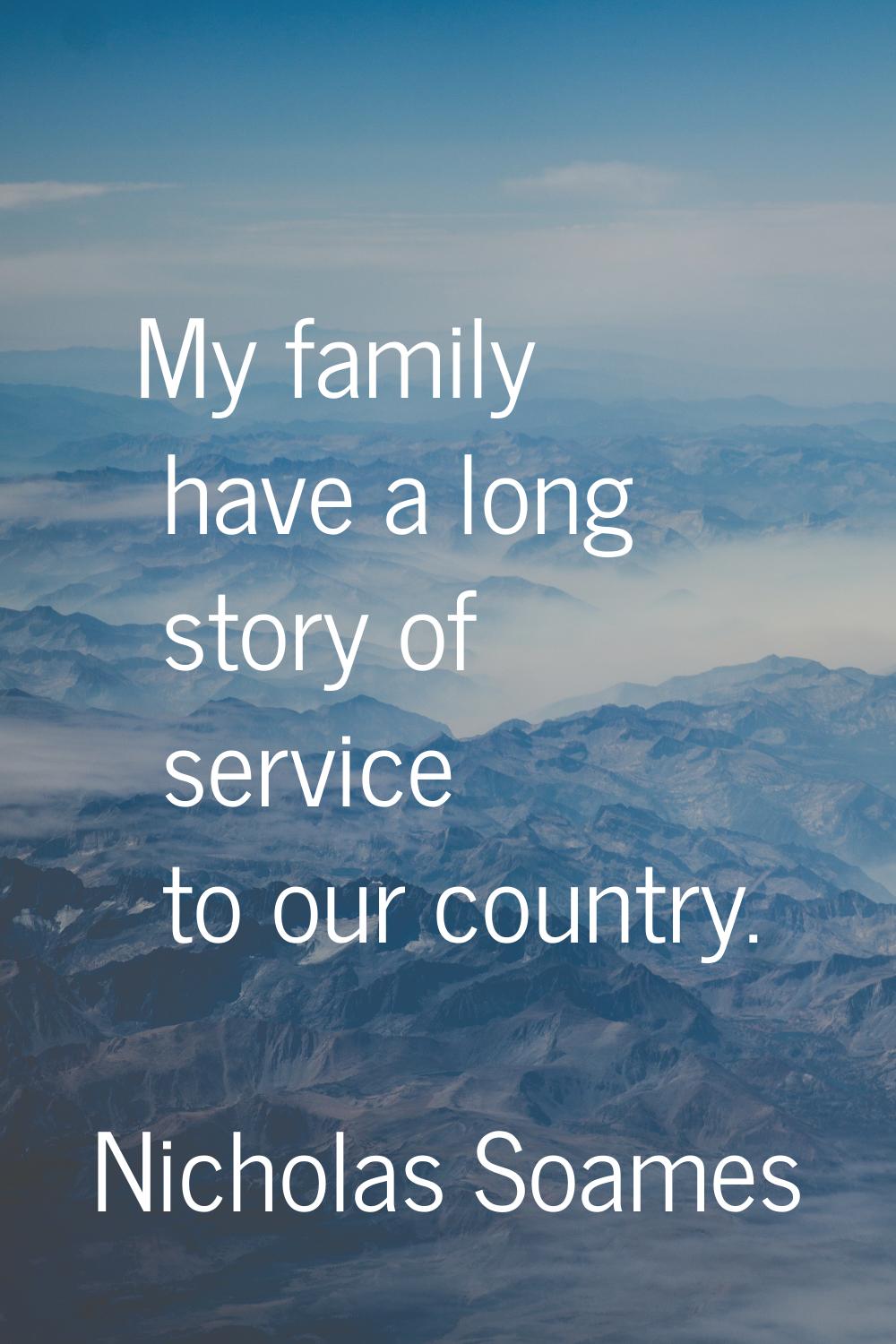 My family have a long story of service to our country.