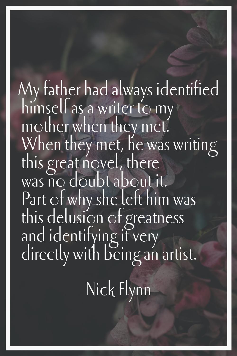 My father had always identified himself as a writer to my mother when they met. When they met, he w