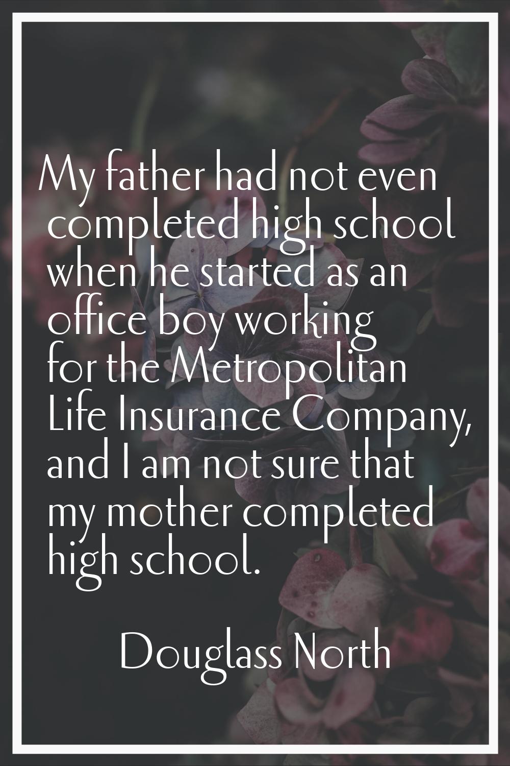 My father had not even completed high school when he started as an office boy working for the Metro