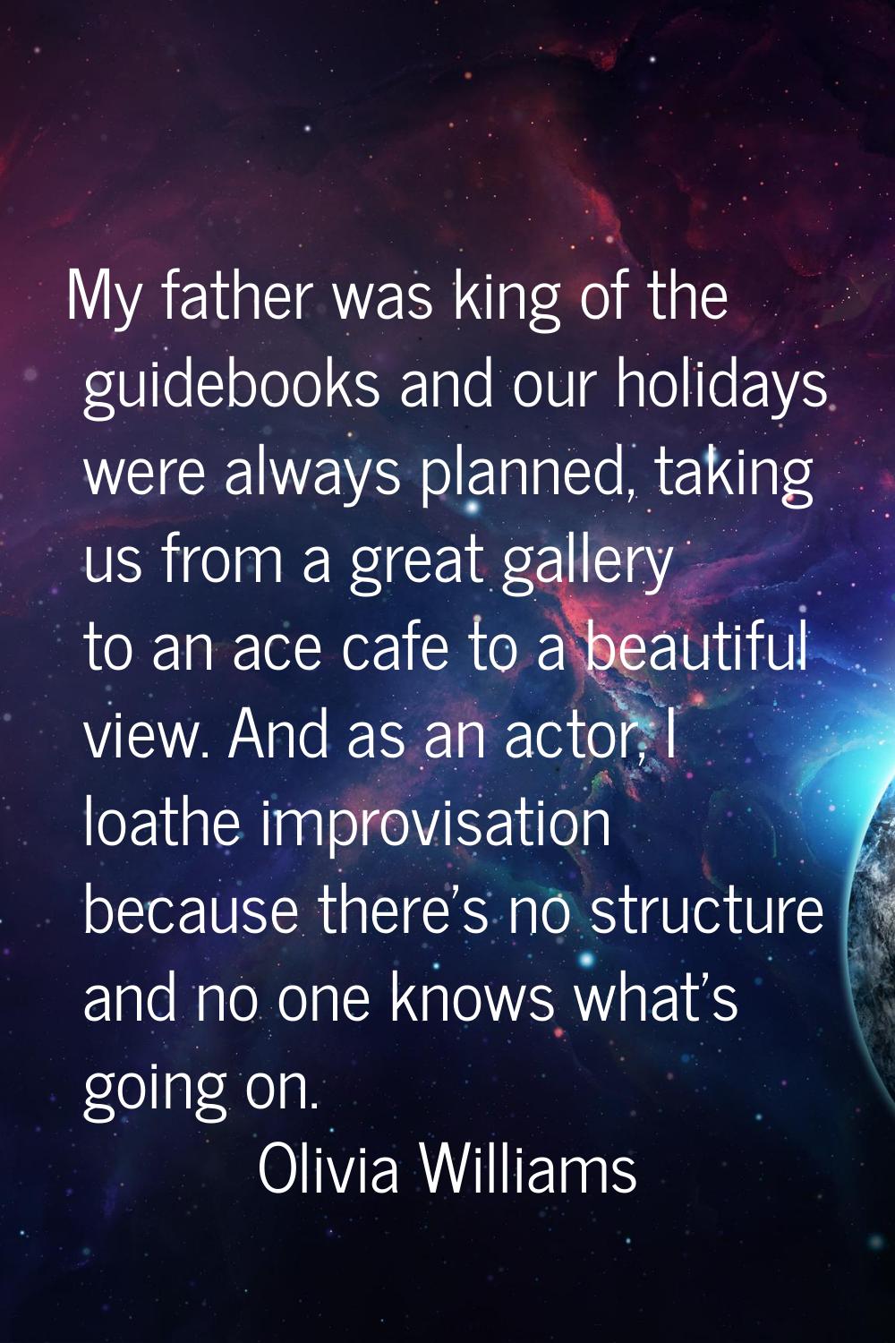 My father was king of the guidebooks and our holidays were always planned, taking us from a great g