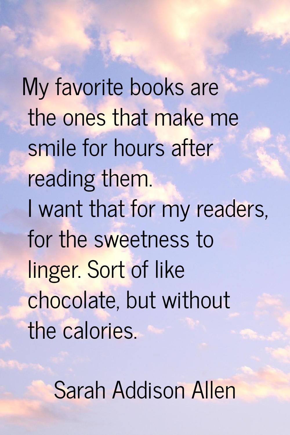 My favorite books are the ones that make me smile for hours after reading them. I want that for my 